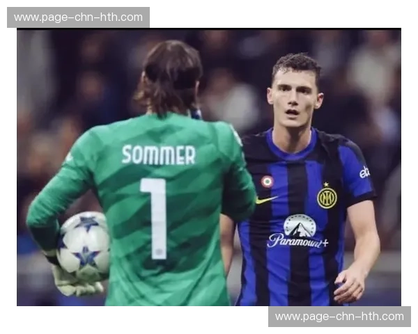 国际米兰欧冠小组赛三场全胜零封,防守数据跃升 国际米兰欧冠小组赛三场全胜零封,防守数据跃升